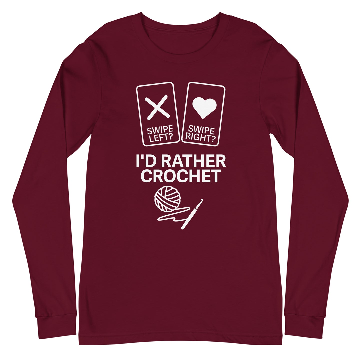 Swipe Left Swipe Right I’d Rather Crochet long sleeve shirt flat lay with yarn hook theme