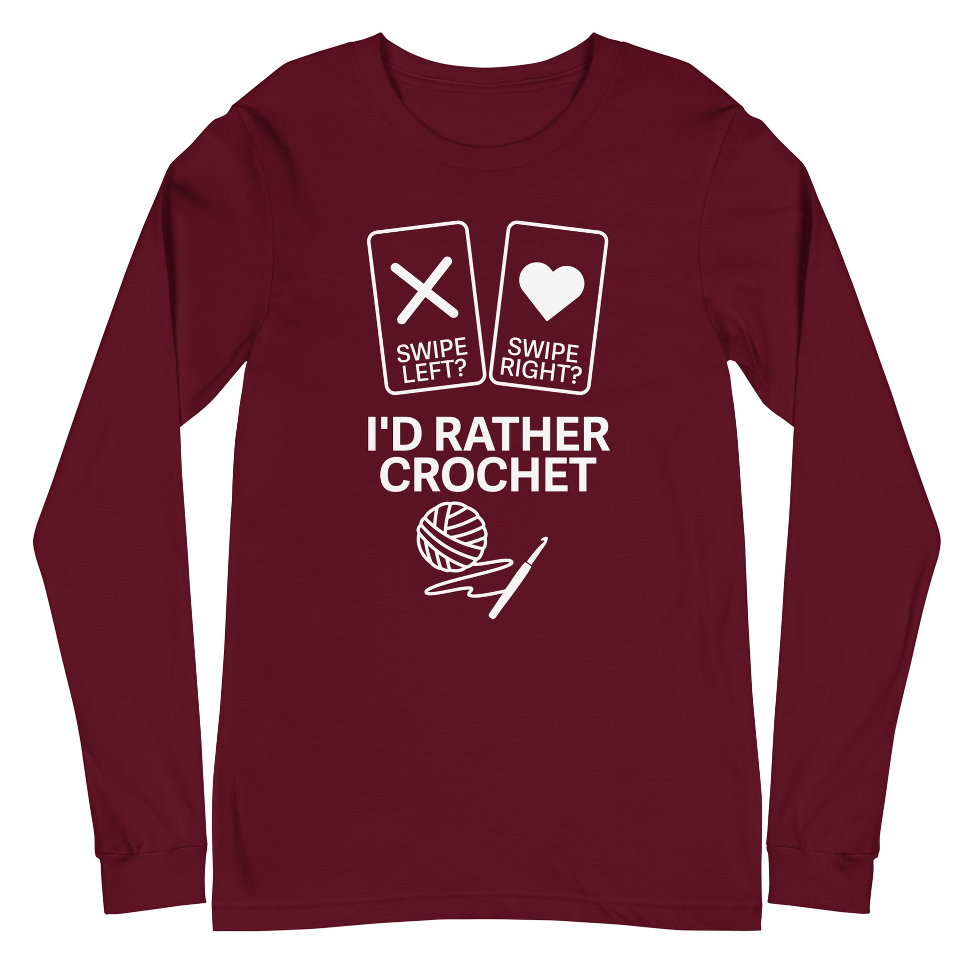 Swipe Left Swipe Right I’d Rather Crochet long sleeve shirt flat lay with yarn hook theme