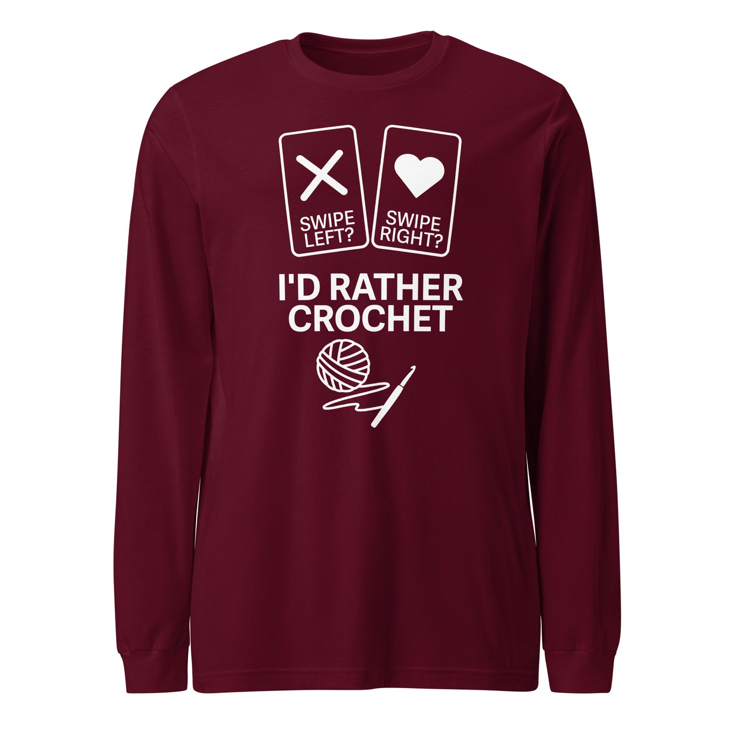 I’d Rather Crochet long sleeve shirt – maroon with white print