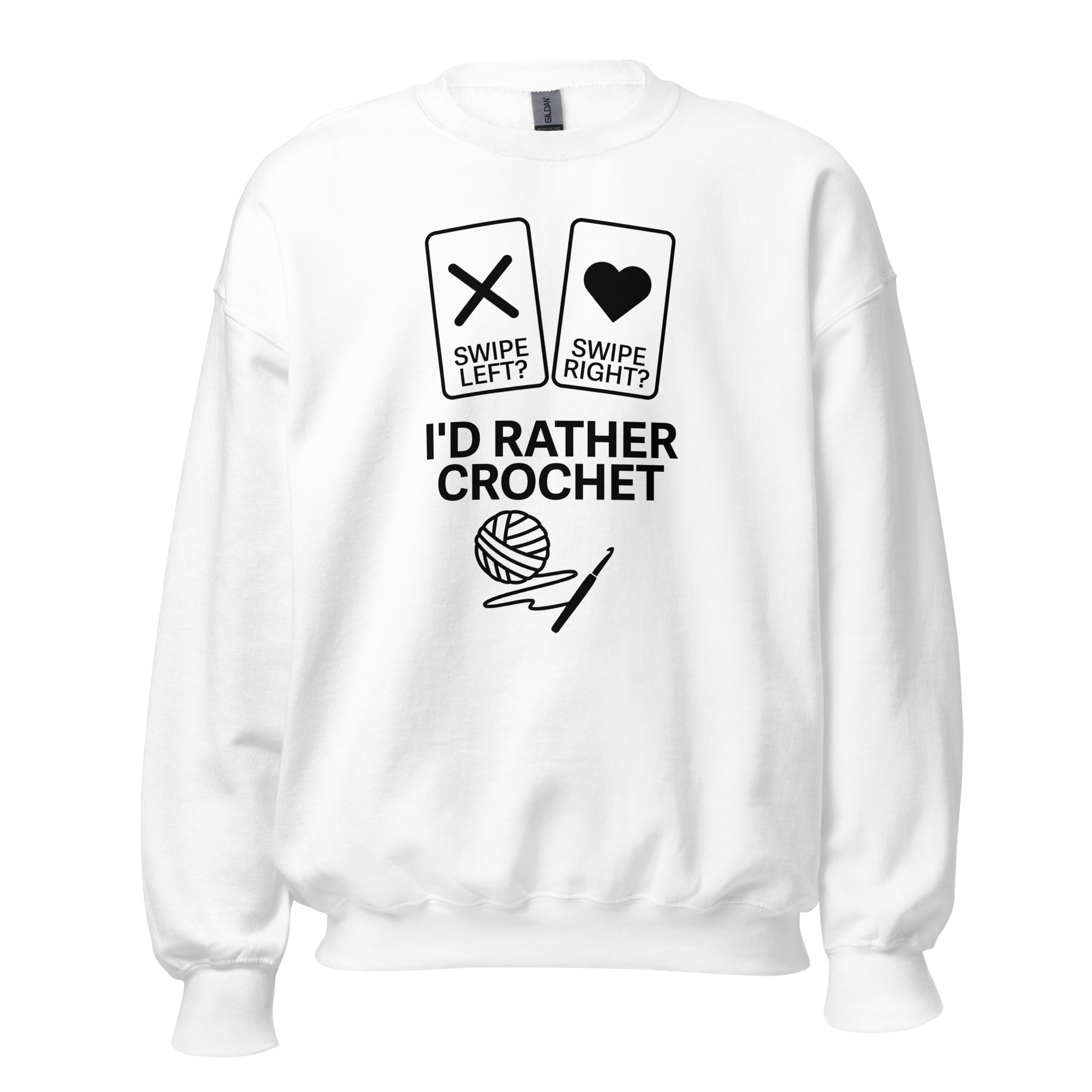White crewneck sweatshirt with text ‘Swipe Left? Swipe Right? I’d Rather Crochet.
