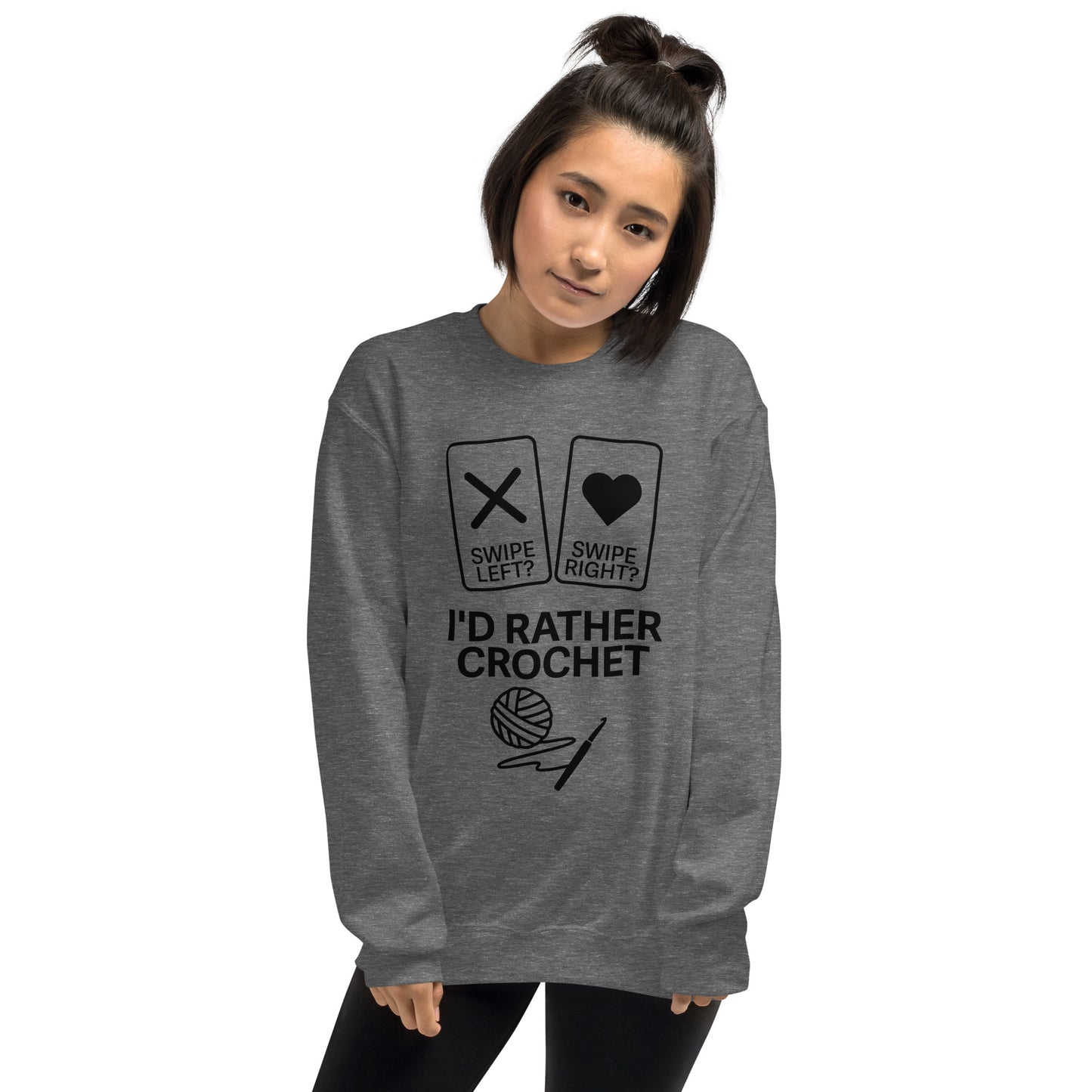 Model wearing graphite crewneck sweatshirt with text ‘Swipe Left? Swipe Right? I’d Rather Crochet.