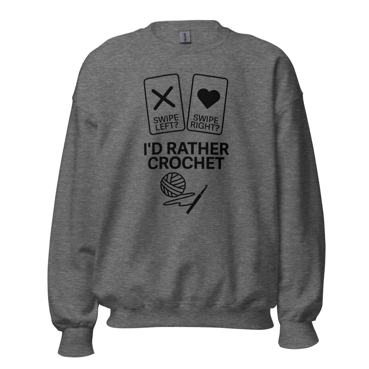 “Swipe Left? Swipe Right? I’d Rather Crochet” Crewneck Sweatshirt